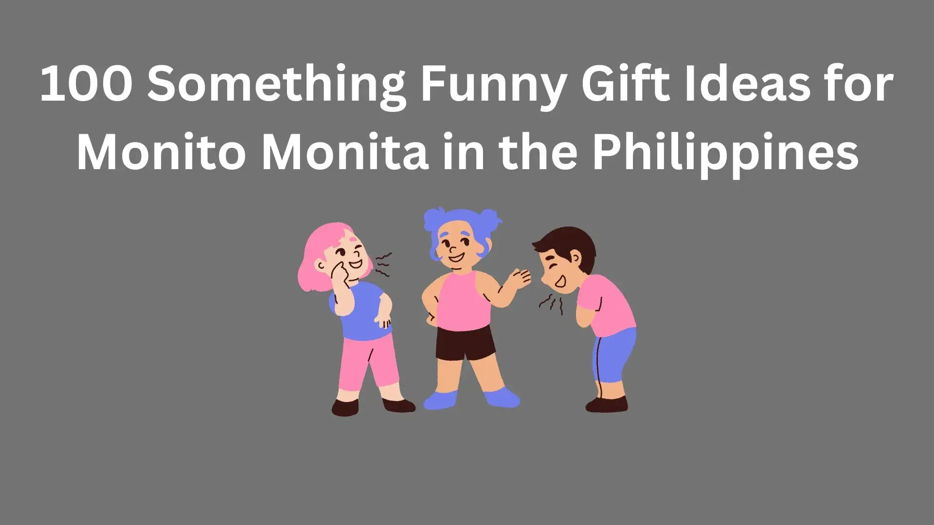 100 Something Funny Gift Ideas for Monito Monita in the Philippines